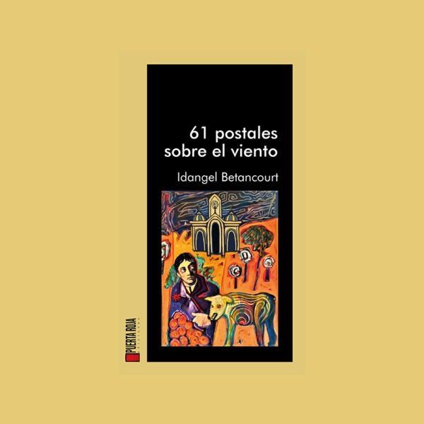 Extranjería y fronteras en «Nadie» y «61 postales sobre el viento» de Idangel Betancourt